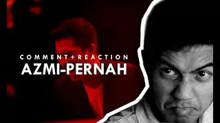 AZMI PERNAH REACTION