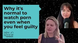 Why it's normal to watch porn even when you feel guilty: Dr. Fiona Vera-Gray