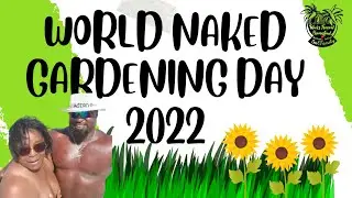 World Naked Gardening Day 2022