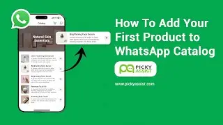 Add Your First Product to WhatsApp Catalog | Picky Assist Tutorial