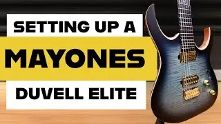Guitar Setup Tutorial - Episode 8 - 2019 Mayones Duvell Elite Custom Shop Electric Guitar
