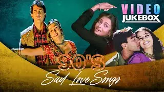90's Sad Love Songs | Video Jukebox | 90's Dard Bollywood Songs | Breakup Song | Hindi Songs Hits