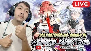 🔴(LIVE) JOKI EKSPLORE + RAWAT AKUN WUTHERING WAVES Follow IG @kummoto_gaming_store
