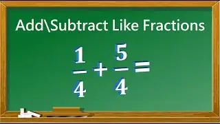 How to Add and Subtract Like Fractions