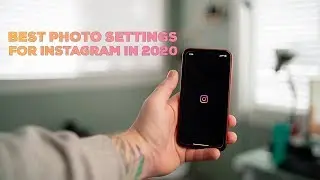 Best Photo Settings for Instagram in 2020