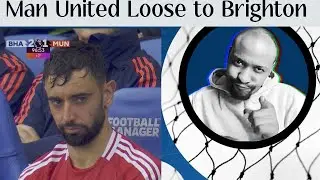 Brighton 2 - 1 Man United Post Match Thoughts
