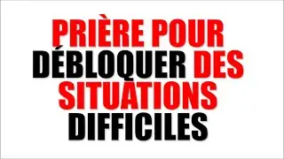 Prière pour débloquer des situations difficiles /  Samuel PANZU (Version ORIGINAL)