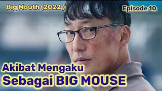 Siapakah BIG MOUSE yang Asli?? Alur Cerita Big Mouth Episode 10 🤔
