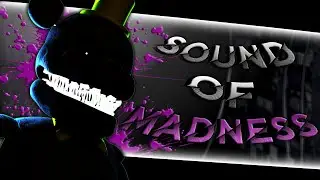 [FNAF/SFM] Sound Of Madness Collab Part For @RoboWasTaken  & @RobleeReal