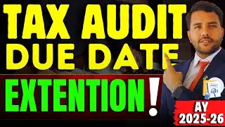 Tax Audit Due Date Extention Update Breaking news know the Tentative Date