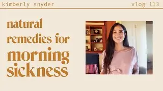 Best Natural Remedies for Morning Sickness [VLOG 