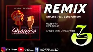 HotSpanish BenElGringo “Groupie” (T Draco Remix)