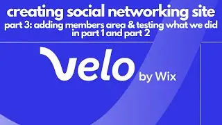 HOW TO CREATE A SOCIAL NETWORKING SITE WITH WIX USING VELO | PART 3: ADDING MEMBERS AREA & TESTING