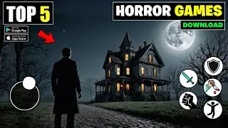 Top 5 Best Horror Games For Android | Best Offline Horror Games 2024