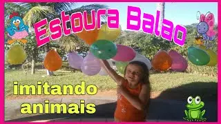 Estourando balao , com mimica , imitando animais 🎈