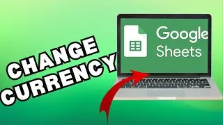 How to Change Currency in Google Sheet 2025?