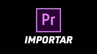 Como Importar Archivos En Premiere Pro