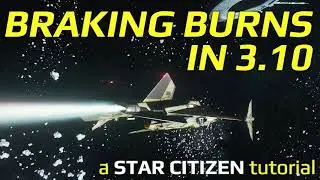 Braking Burns in 3.10 - Star Citizen Tutorial