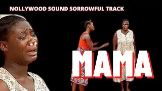 FREE NOLLYWOOD SOUND TRACK  SORROWFUL EPIC SOUND TRACK  MAMA  EPIC  SOUND TRACK