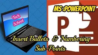 MS-PowerPoint:Bullet and Numbering(Insert Bullets and sub Points, Delete Bullets)