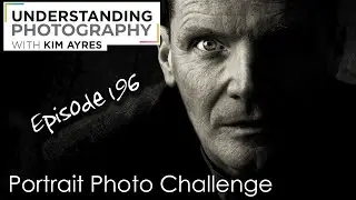 Portrait Photography Challenge - Episode 196 of Understanding Photography with Kim Ayres