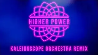 Coldplay - Higher Power (Kaleidoscope Orchestra Remix)