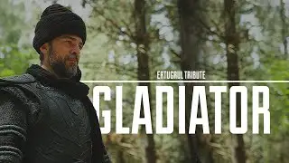 Ertugrul Tribute || Gladiator [Reupload]