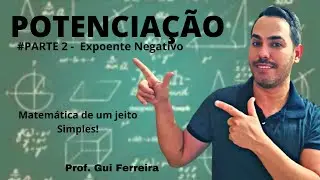 POTENCIAÇÃO - PARTE 2  ( Expoente Negativo )