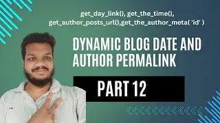 #12 Dynamic Blog Date Permalink And Author Permalink | WordPress Theme Development