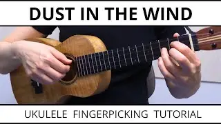 The Most Beautiful Way To Play Dust In The Wind - Ukulele Fingerpicking Tutorial & Play Along
