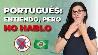 POR QUÉ ENTIENDES Y NO HABLAS PORTUGUÉS