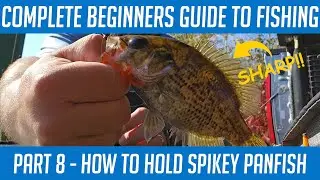 How to Handle Spiney Panfish - How to Fish - Part 8