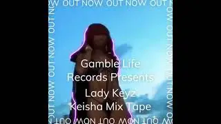 Lady Keyz release by Gamble life records Kiesha Mixtape #TrendingToday