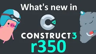 What's new in Construct 3 r350