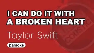 Taylor Swift - I Can Do It With a Broken Heart (Karaoke with Lyrics)