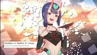 Skeldeen & YonKai! - Without You Ft. Kezzy [Nozlee Delacroix Remix]