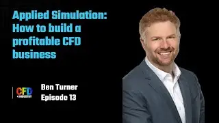 EP 013: Ben Turner | How to build a profitable CFD business {How To Become A CFD Engineer}