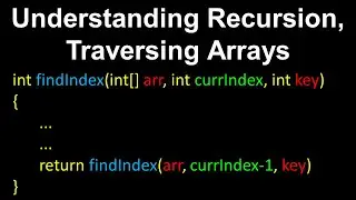 Understanding Recursion, Traversing Arrays - Computer Science