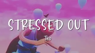 Stressed Out - Tiko - Lirik Lagu (Lyrics) Video Lirik Garage Lyrics