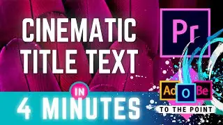 Cinematic Title Animation In Premiere Pro