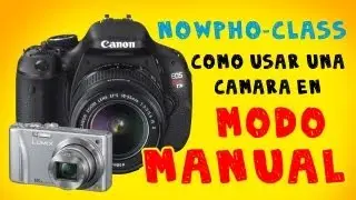 Fotografía: Como usar una Camara en Modo Manual + ISO (ASA) - NowPhotoshop