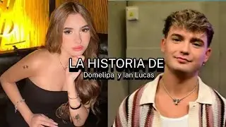 ✅La historia de  Domelipa  y ian Lucas