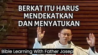 BERKAT ITU HARUS MENDEKATKAN DAN MENYATUKAN