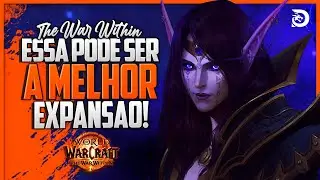 11 MOTIVOS que THE WAR WITHIN pode ser a MELHOR EXPANSÃO do WOW!