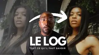 POURQUOI et COMMENT filmer en LOG ?