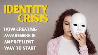 Identity crisis and how creating awareness is an excellent way to start
