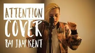 Attention - Charlie Puth (Jay Kent Cover)