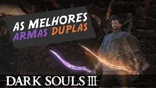 Dark Souls 3 ► Melhores Armas DUPLAS! (Gotthard, Machado, Onikiri Ubadachi)