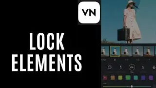 How to Lock Element in Vn Video Editor 2025?