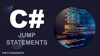 C# | PROGRAMMING | JUMP STATEMENTS IN C# | CLASS # 22 | THE IT PASSIONATES